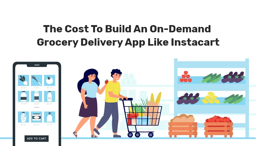 Instacart Grocery App : Development Cost &amp; Features