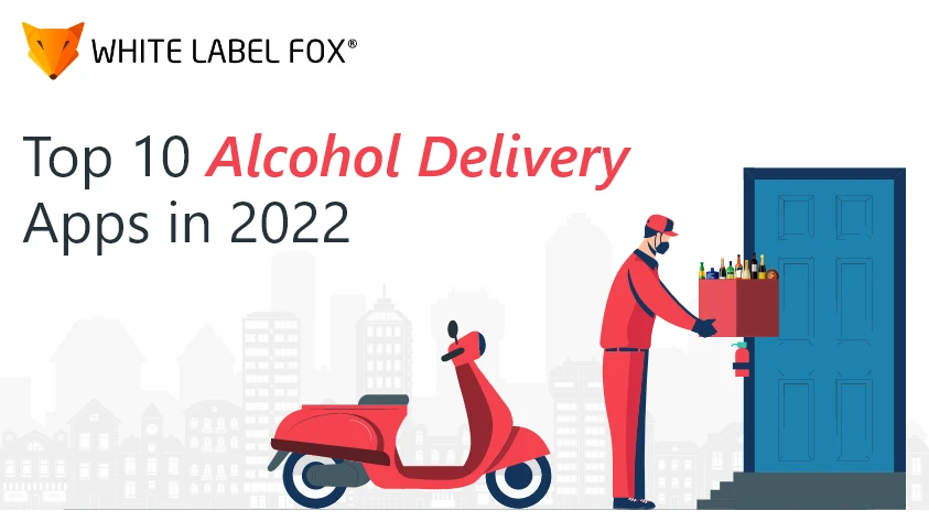 Top 10 Alcohol Delivery Apps That You Can't Miss Trying in 2022