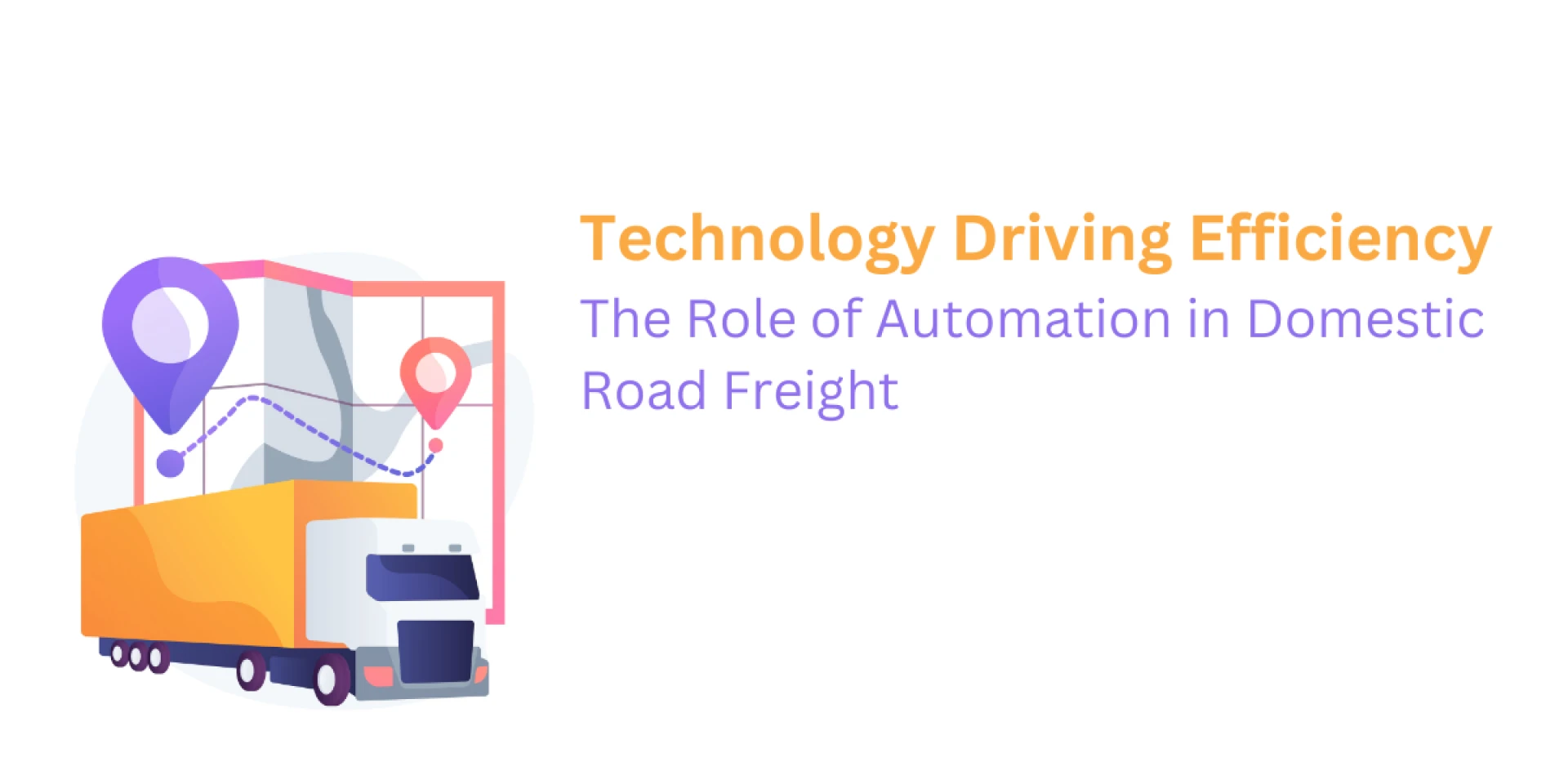 Technology Driving Efficiency: The Role of Automation in Domestic Road Freight