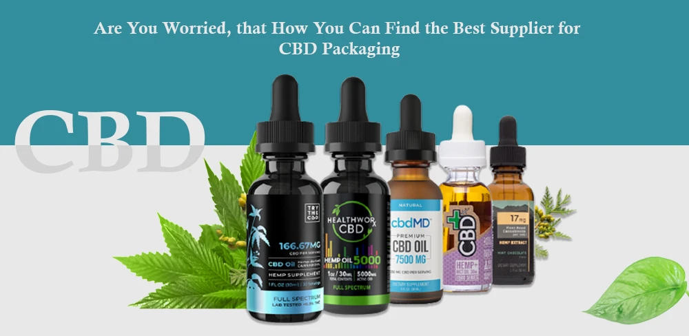 Are You Worried, that How You Can Find the Best Supplier for CBD Packaging