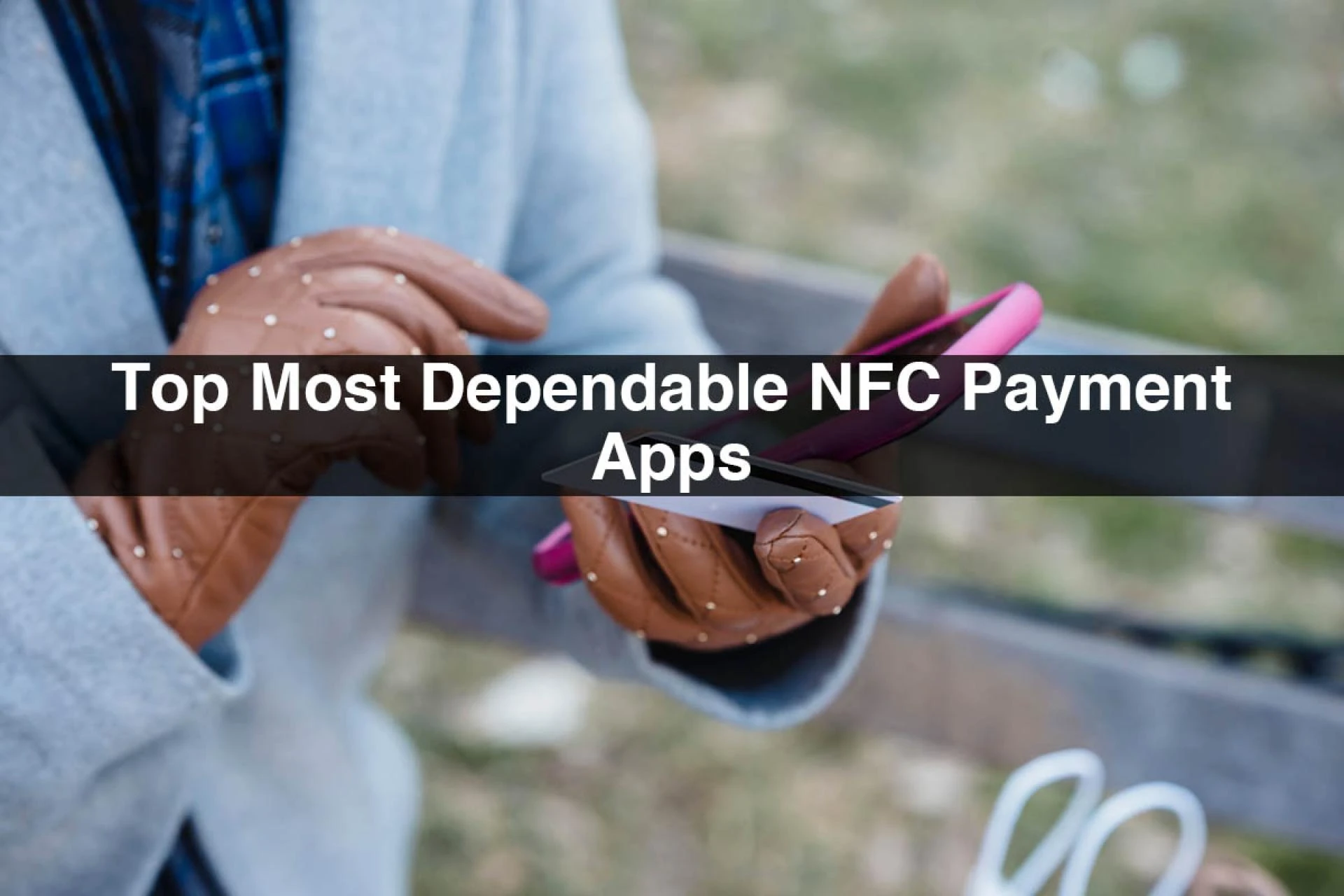 Top Most Dependable NFC Payment Apps