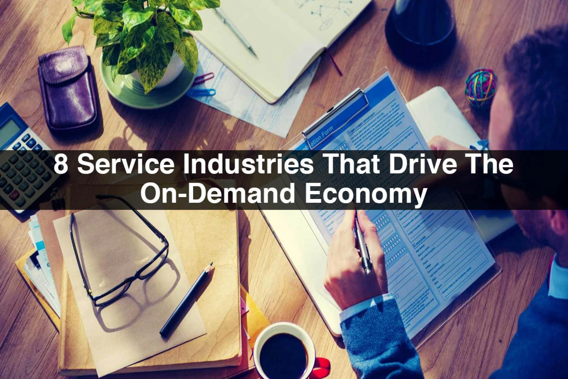 8 Service Industries That Drive The On-Demand Economy