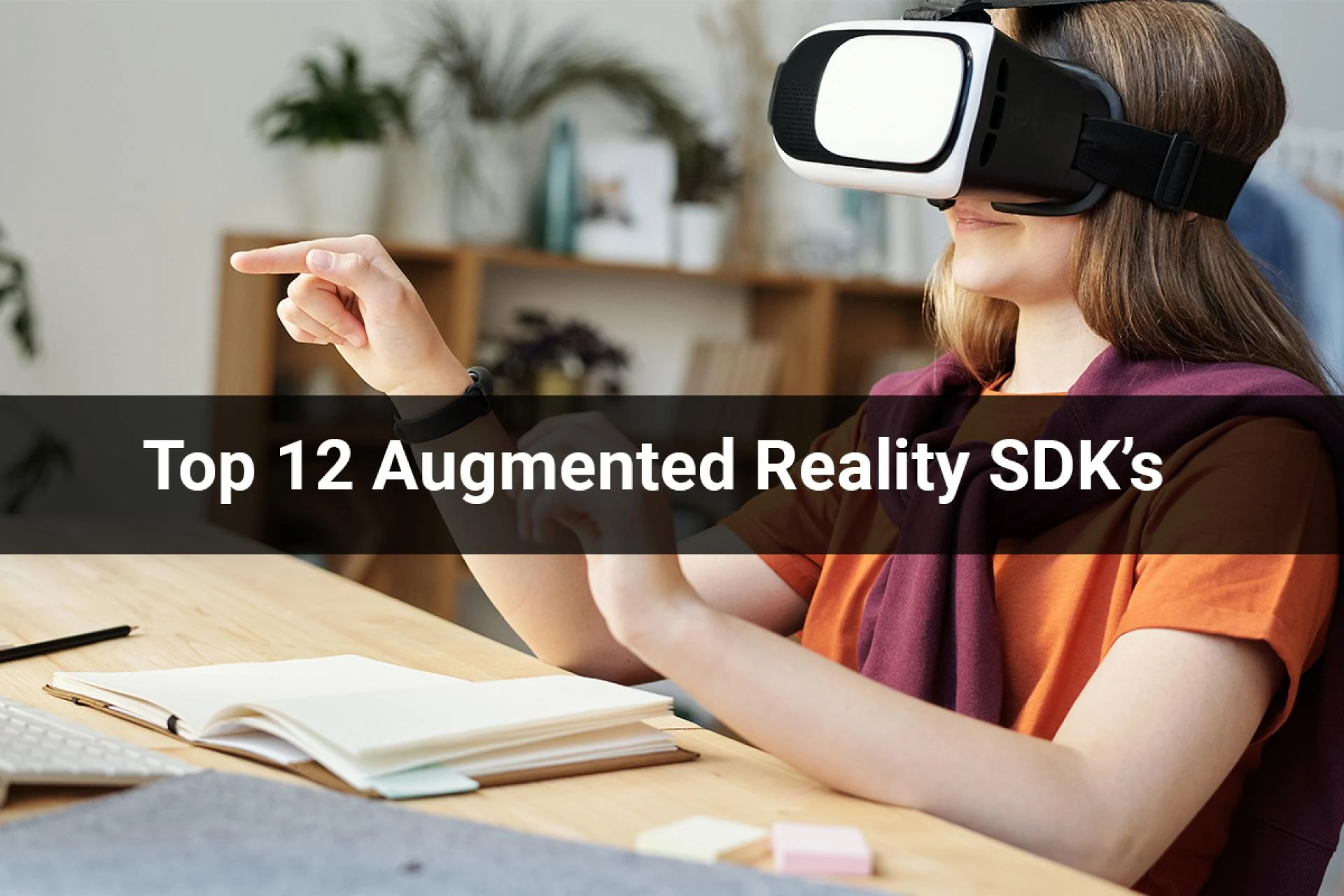 Top 12 Augmented Reality SDK’s