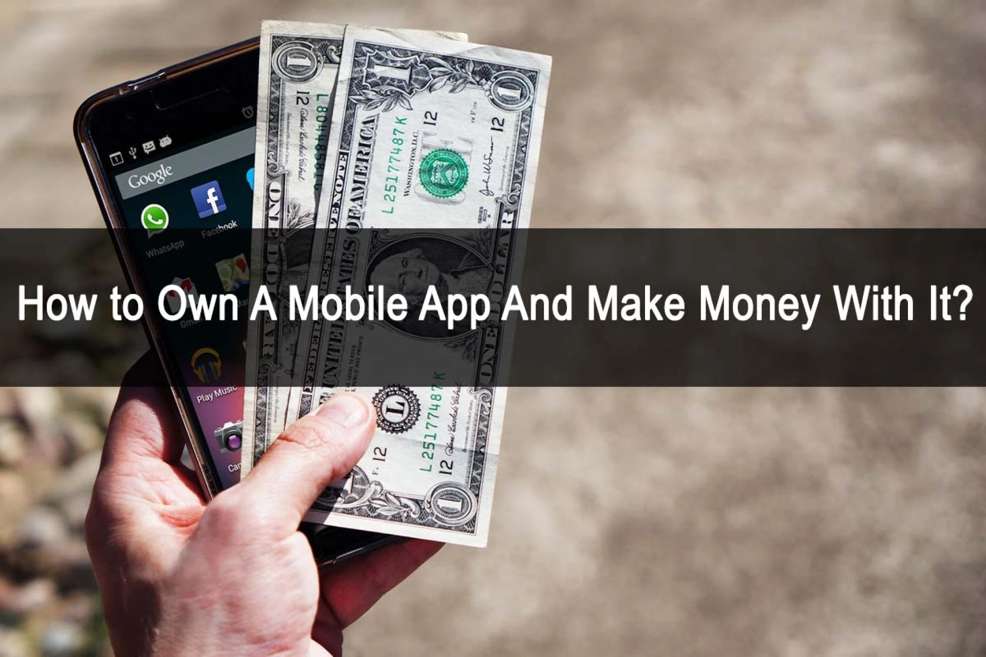 How to Own A Mobile App And Make Money With It?