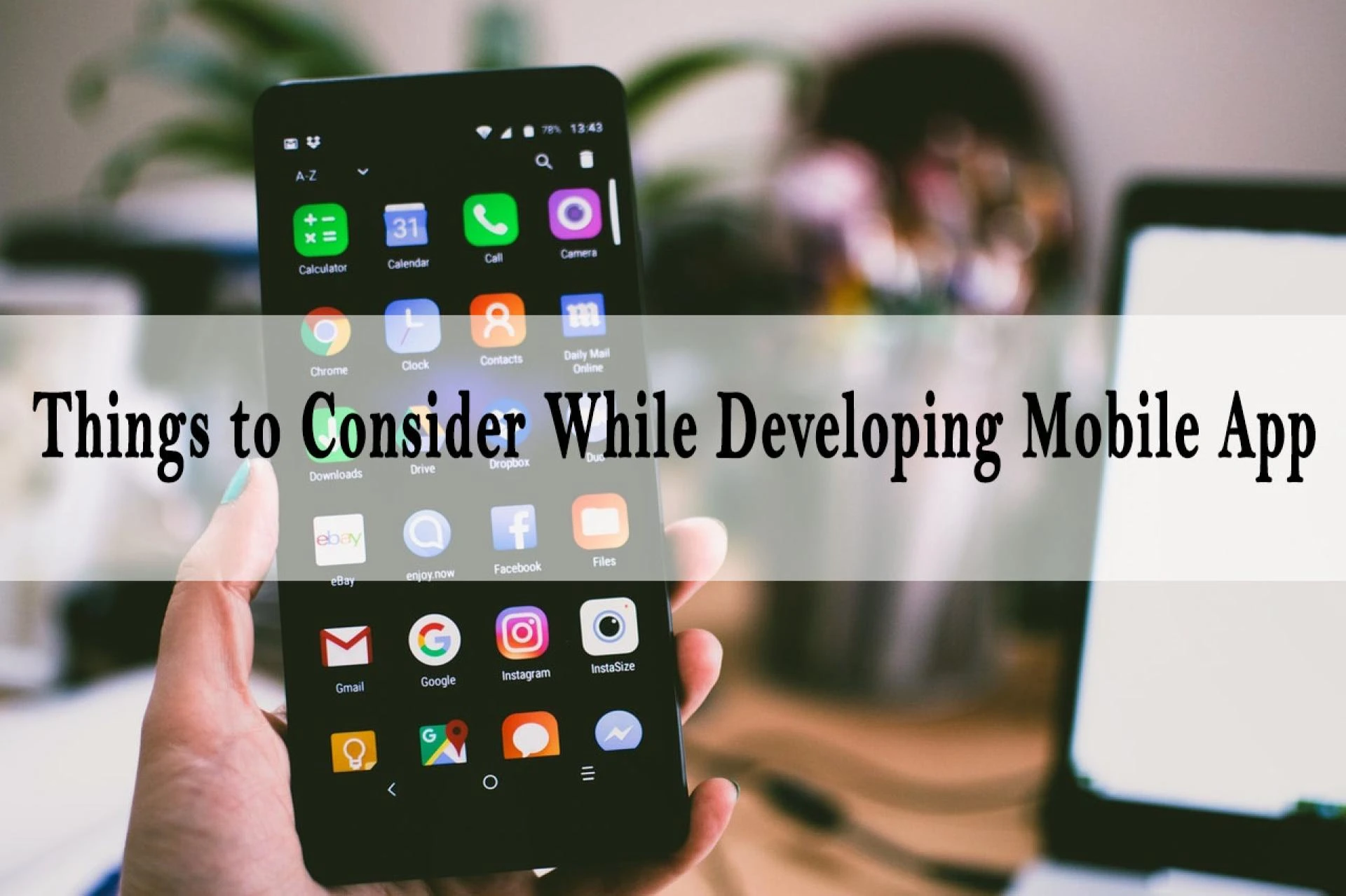 Things to Consider While Developing the Mobile App