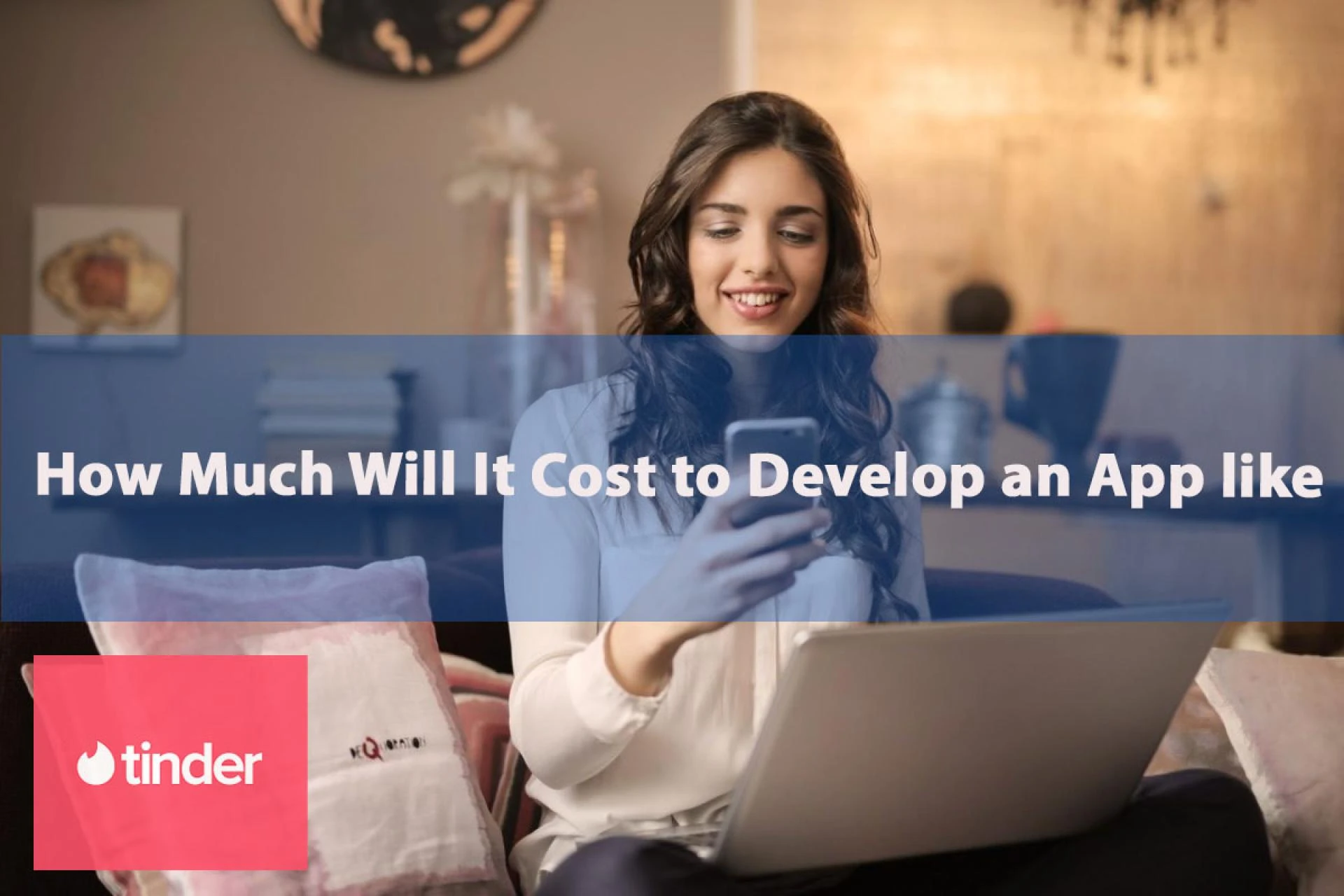 How Much Will It Cost to Develop an App Like Tinder or Happn