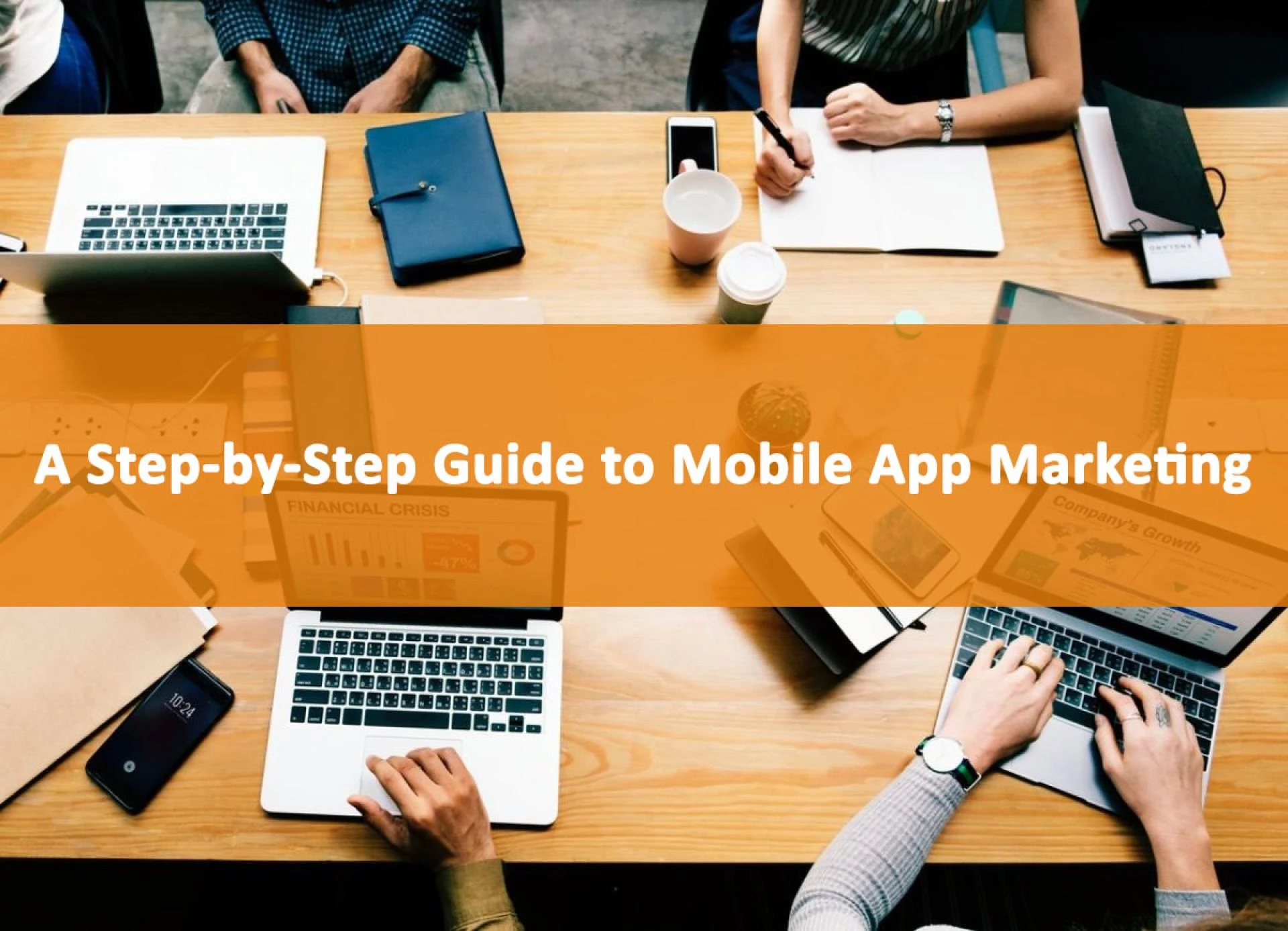 Marketing an App : A Step-By-Step Guide to Mobile App Marketing