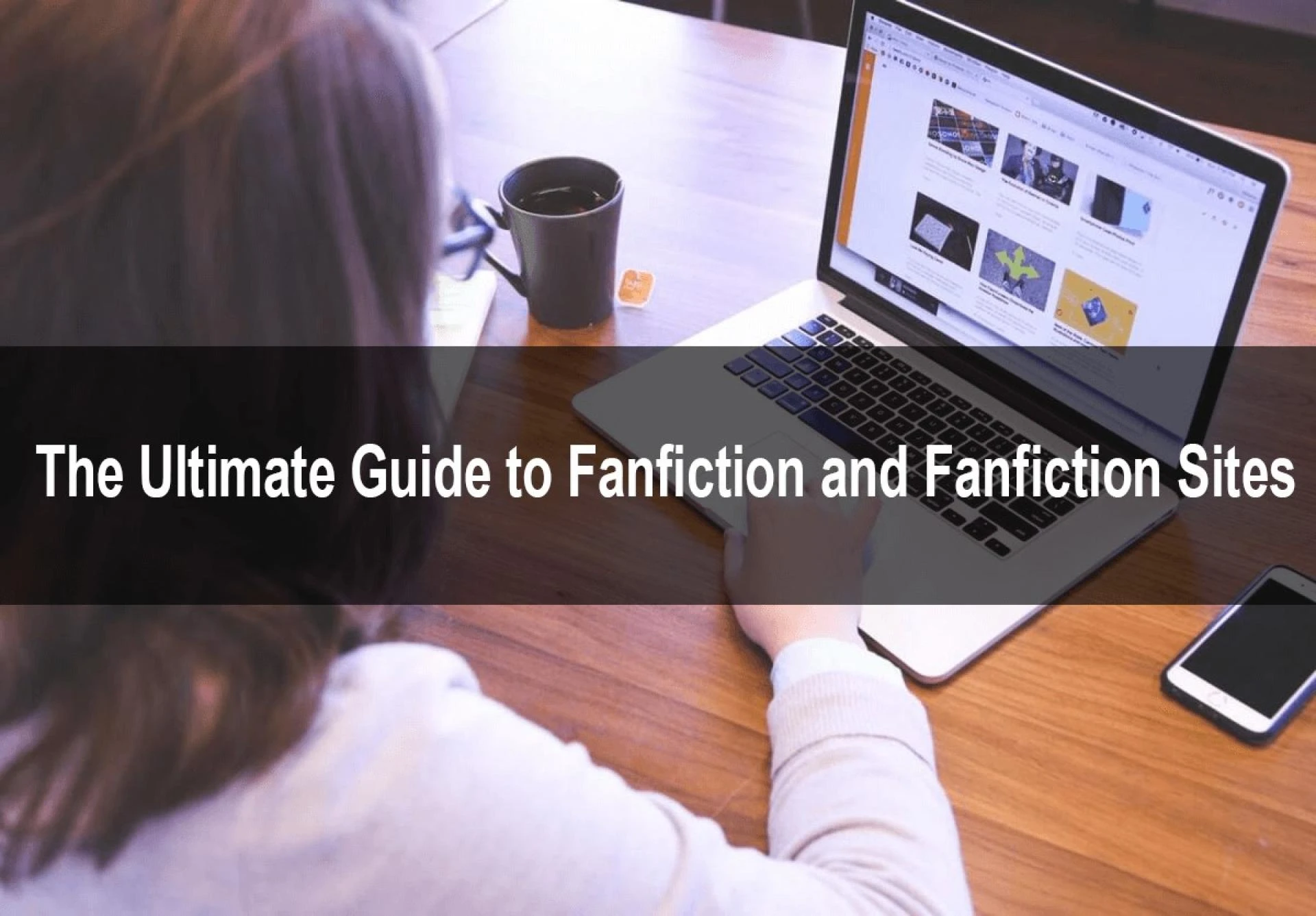 The Ultimate Guide to Fanfiction and Fanfiction Sites