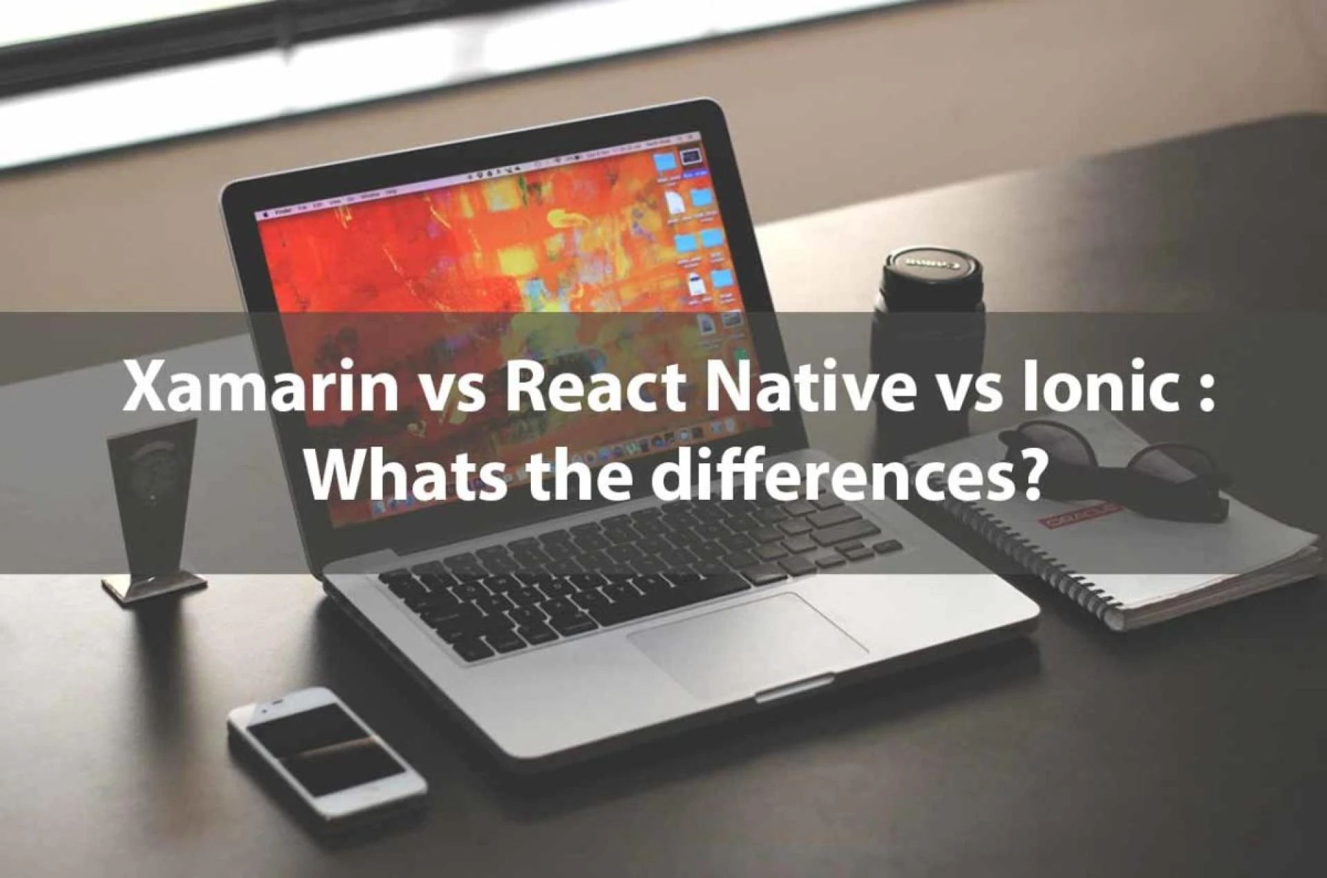 Xamarin Vs Ionic Vs React Native: What're The Differences?