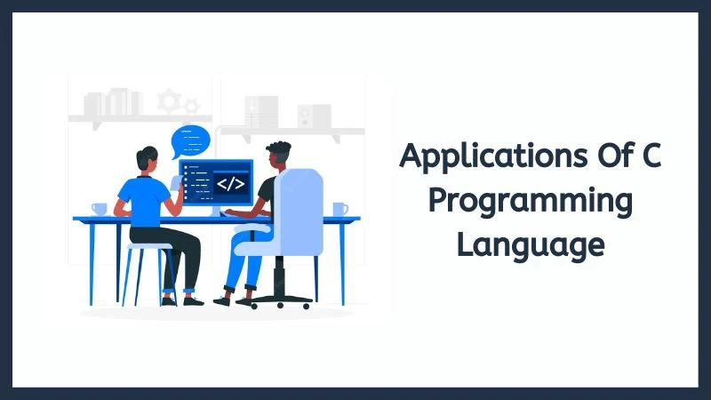 Top 9 Applications Of C Programming Language