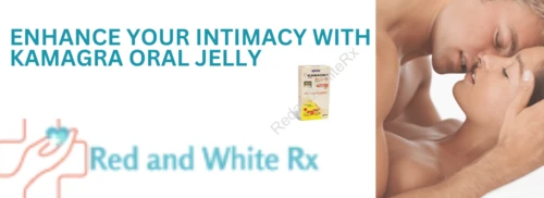 Enhance Your Intimacy with Kamagra Oral Jelly| RedandWhiteRx