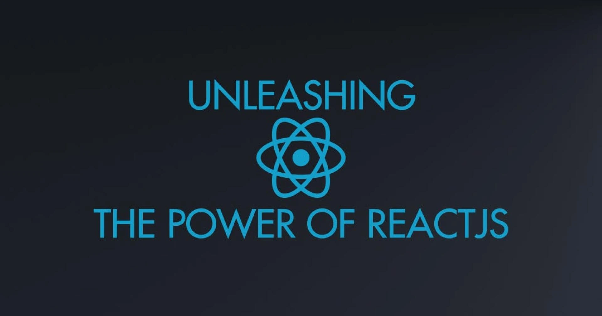 Unleashing the Power of ReactJS: A Comprehensive Guide