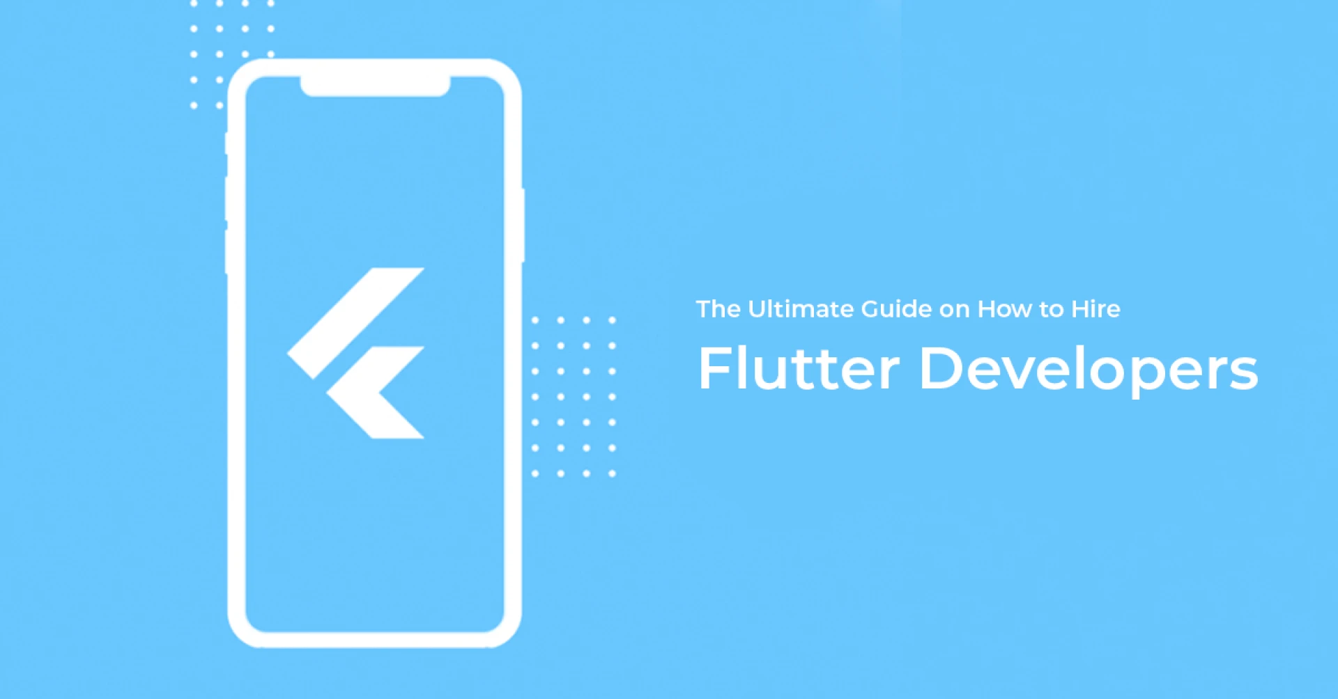 The Ultimate Guide on How to Hire Flutter Developers