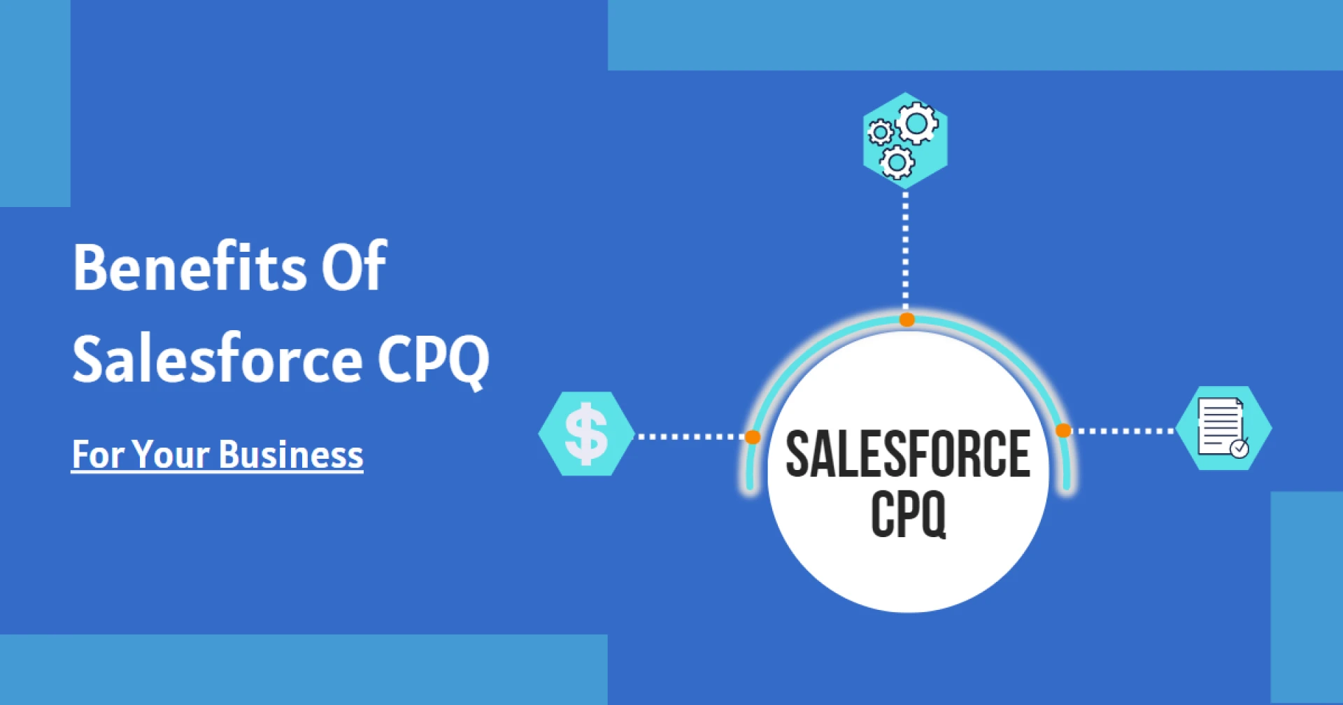 Salesforce CPQ: 10 Benefits For Your Business