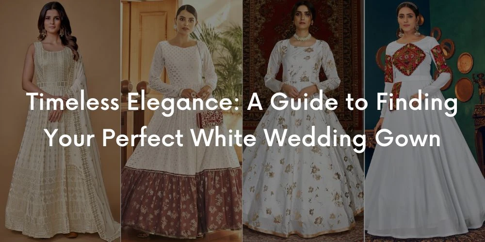 Timeless Elegance: A Guide to Finding Your Perfect White Wedding Gown
