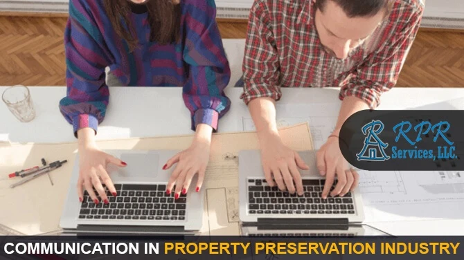 Why is communication important in the property preservation industry?