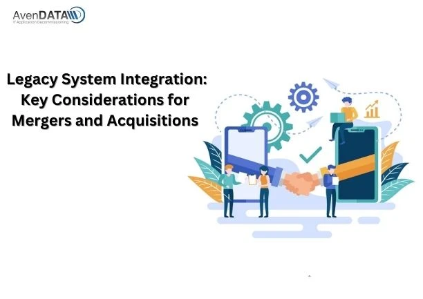 Legacy System Integration: Key Considerations for Mergers and Acquisitions