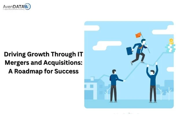 Driving Growth Through IT Mergers and Acquisitions: A Roadmap for Success