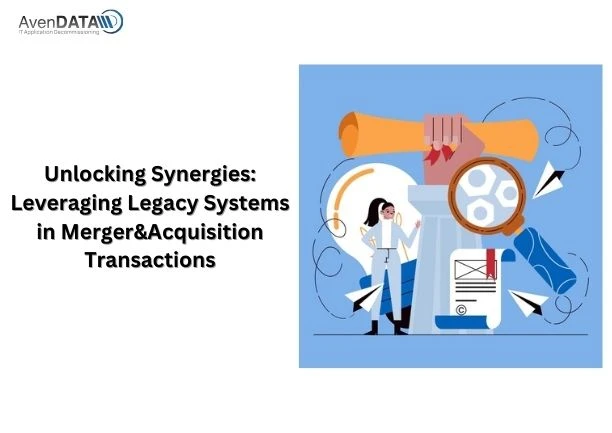 Unlocking Synergies: Leveraging Legacy Systems in Merger &amp; Acquisitions Transactions