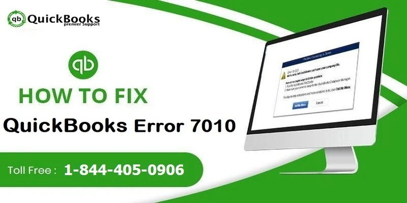 How to Troubleshoot the QuickBooks Error Code 7010?