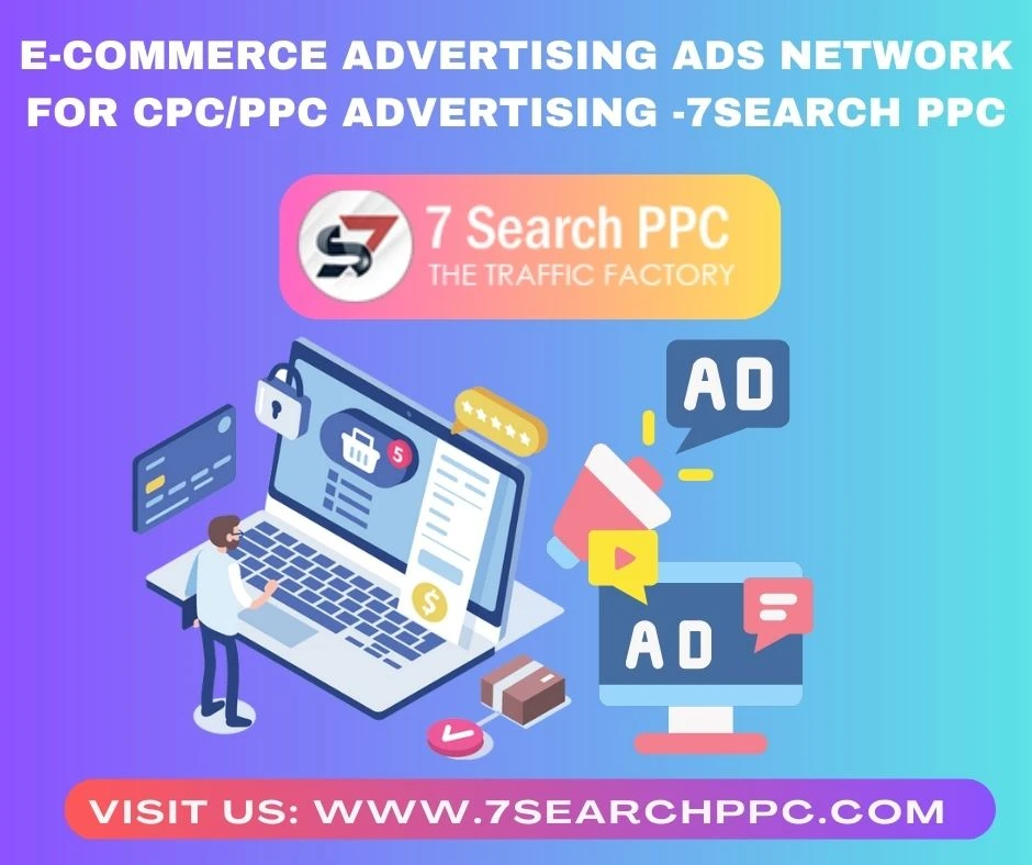 E-commerce Advertising Ads Network For CPC/PPC Advertising -7Search PPC