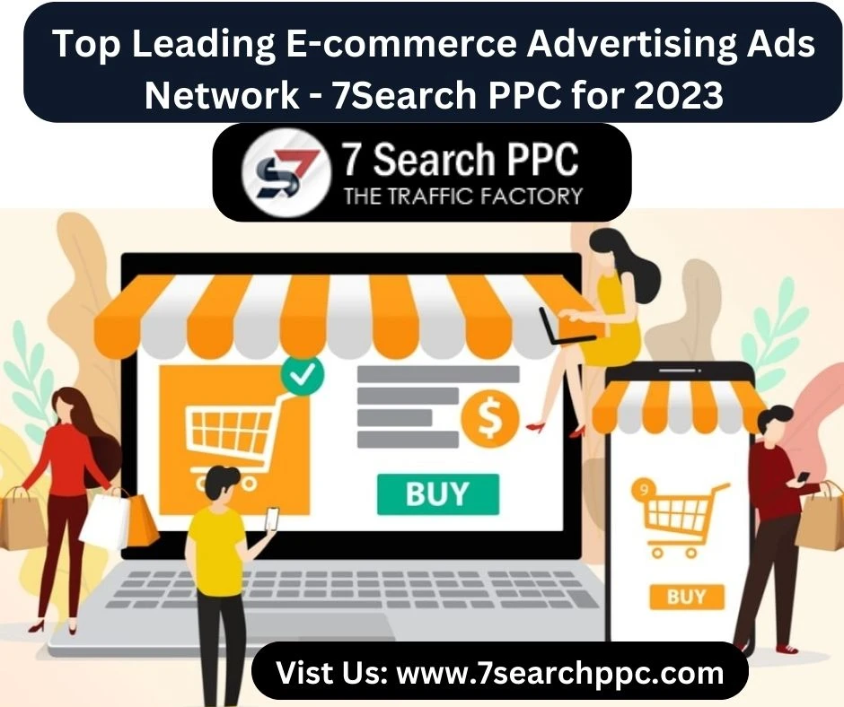 Top Leading E-commerce Advertising Ads Network - 7Search PPC for 2023