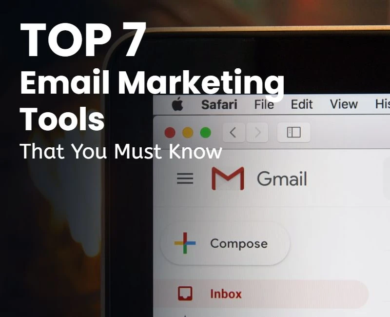 Top 7 Emails Marketing Tools That You Must Know