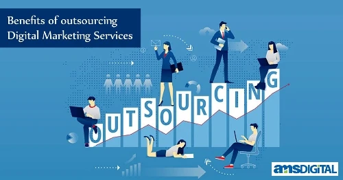 Benefits of Outsourcing Digital Marketing Services