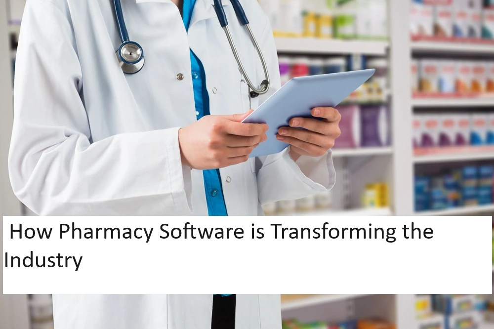 How Pharmacy Software is Transforming the Industry