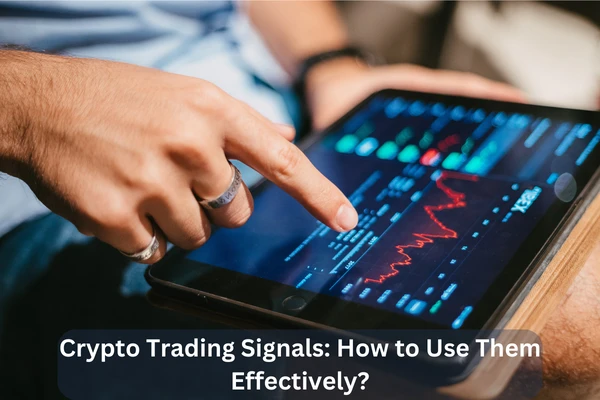 A Guide to Crypto Trading Signals: How to Use Them Effectively?
