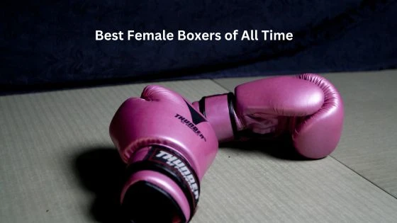 Best Female Boxers of All Time