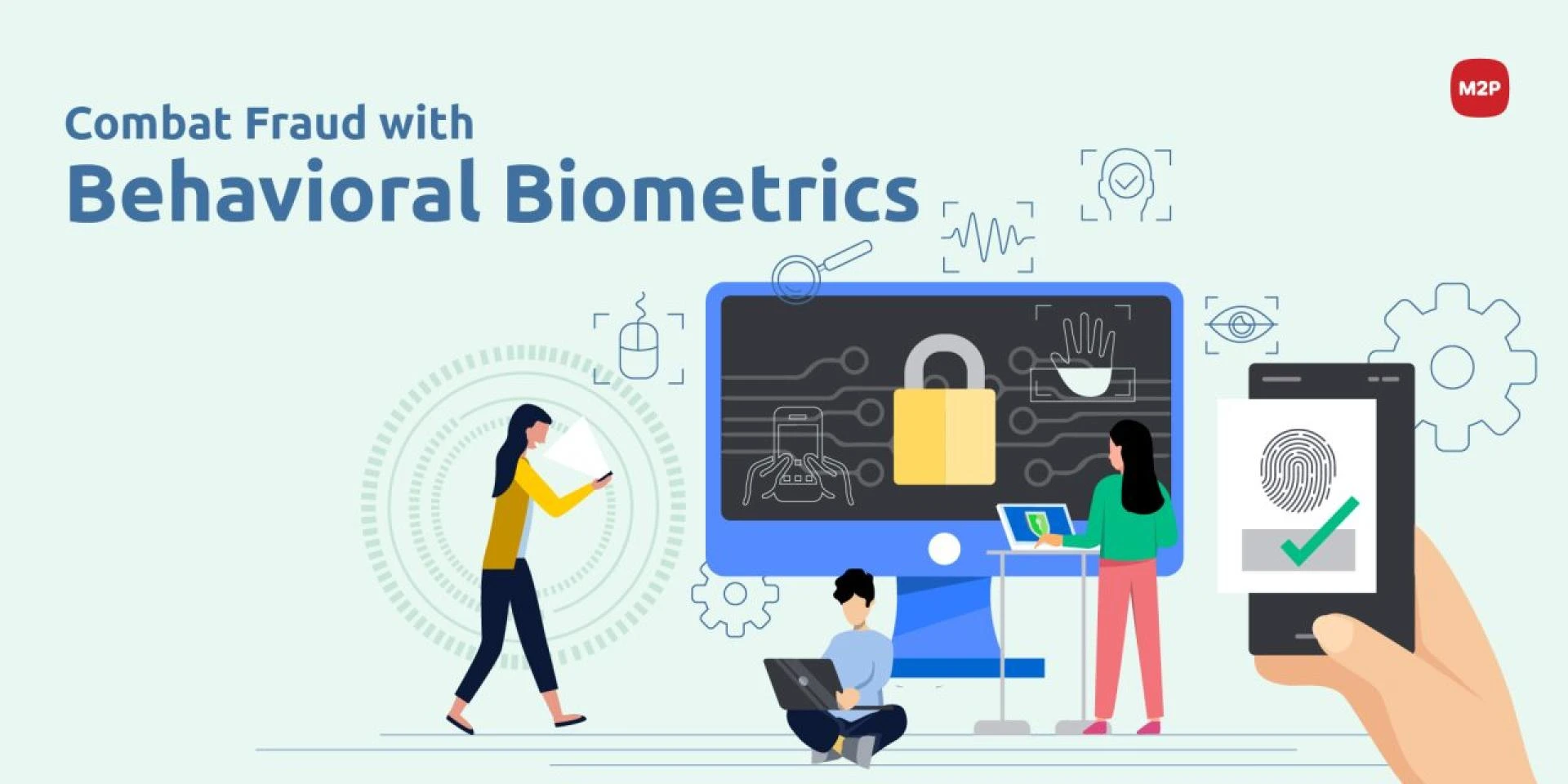 5 Reasons why Banks need Behavioral Biometrics- M2P Fintech