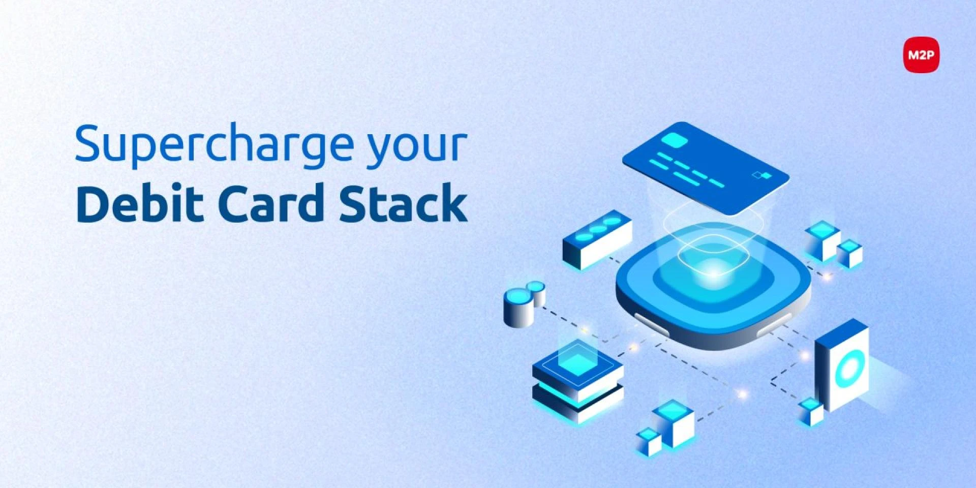 Simplify Debit Card Management with M2P’s Revolutionary Platform