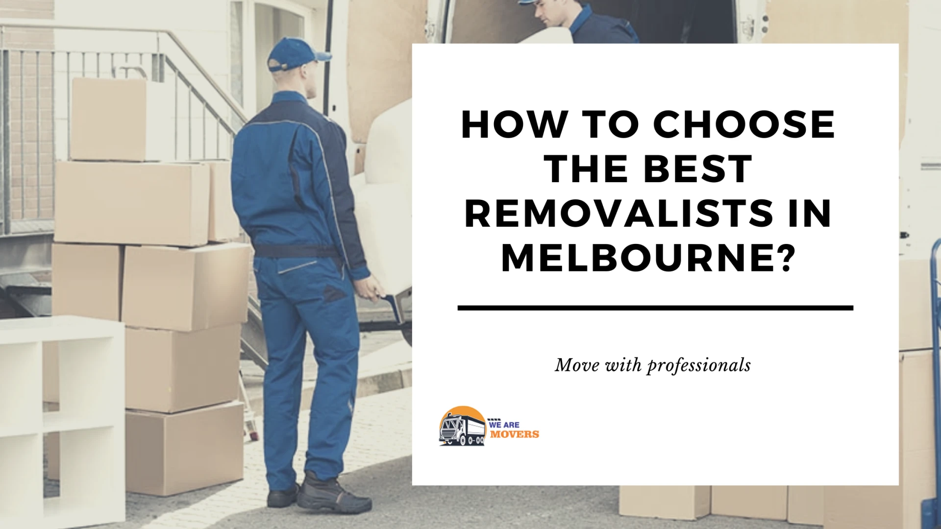 How to Choose the Best Removalists in Melbourne?