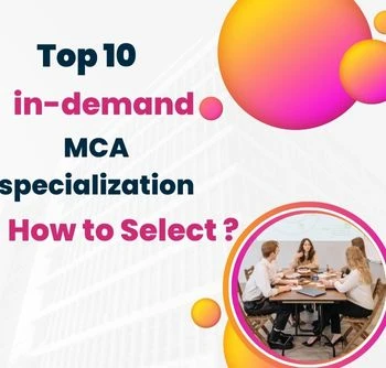 Top 10 in-demand MCA specialization: How to Select