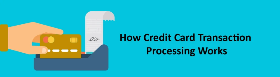 All you need to know about Credit Card transaction processing