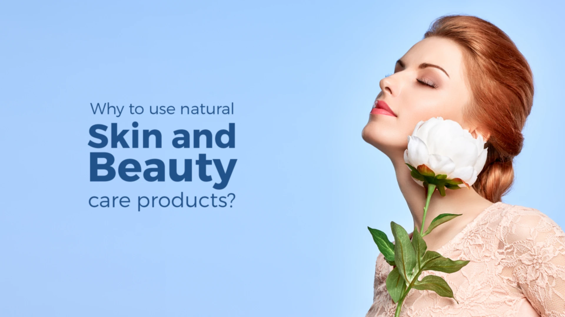 Use Natural Skin and Beauty Care Products