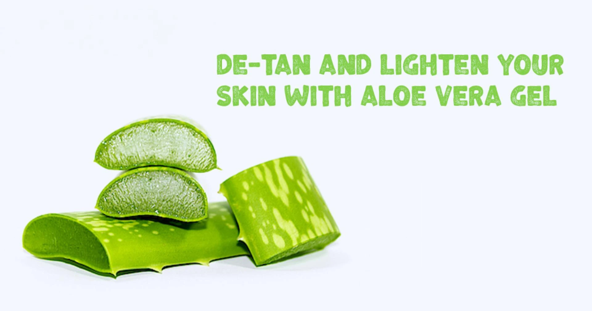 De-tan And Lighten Your Skin with Aloe Vera Gel