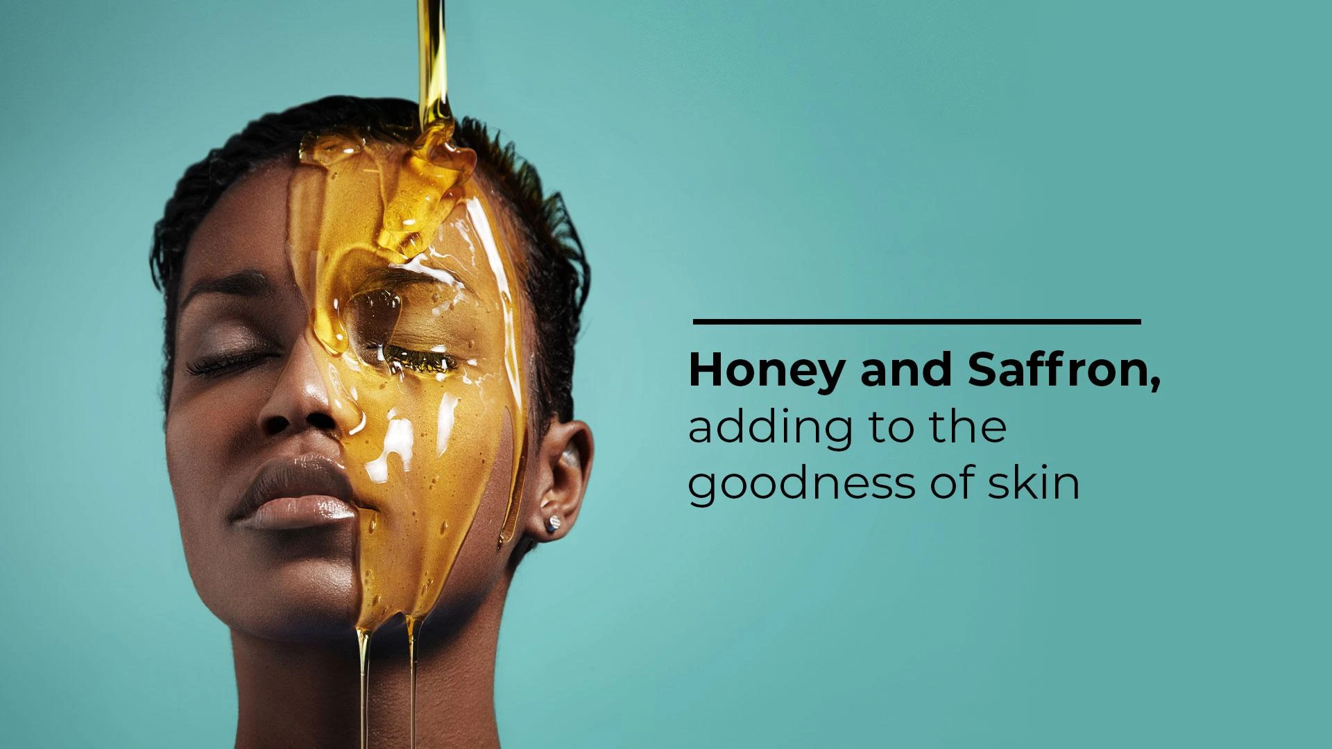 Honey and Saffron, adding to the goodness of skin