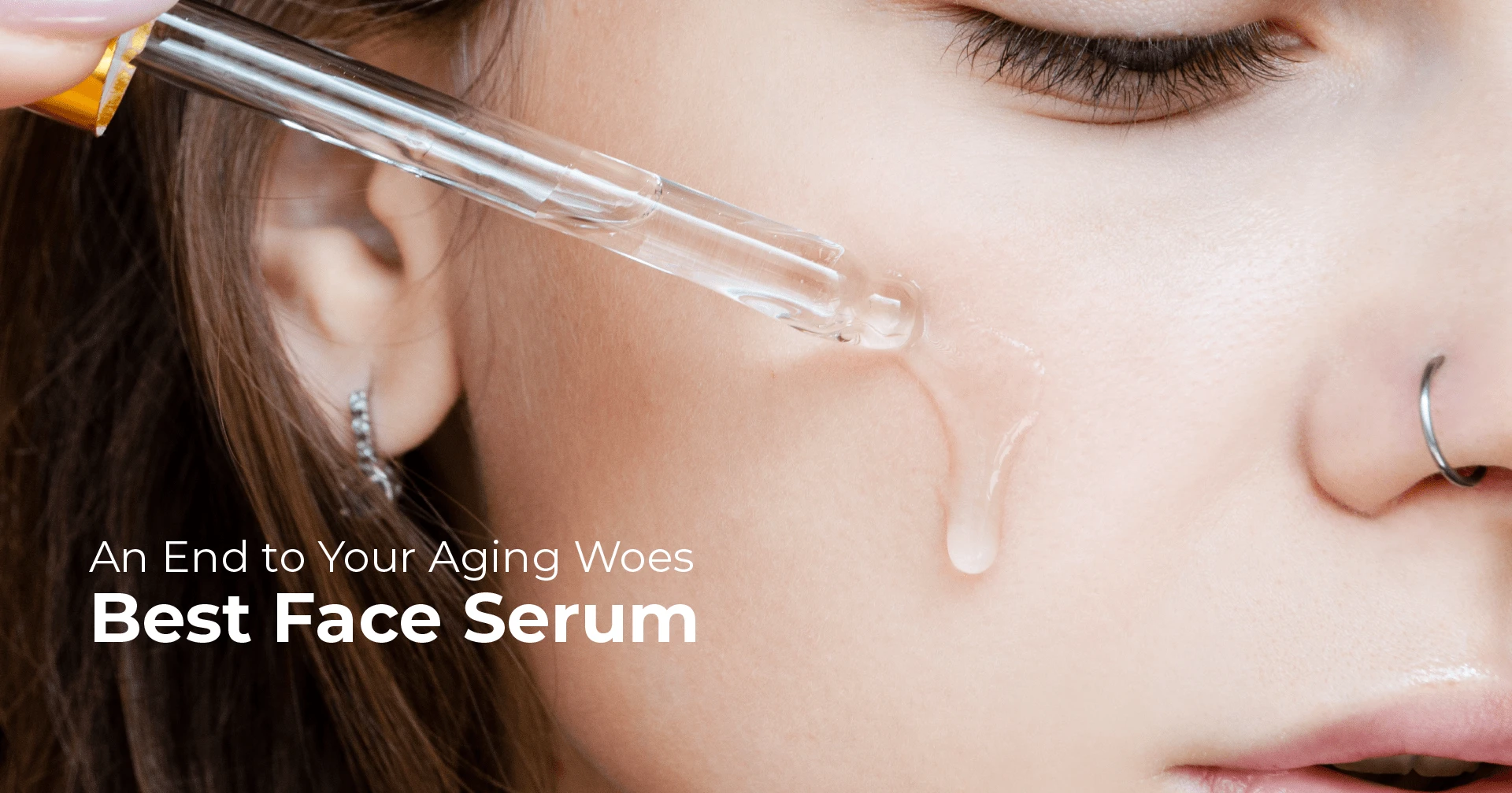 An End to Your Aging Woes: Best Face Serum