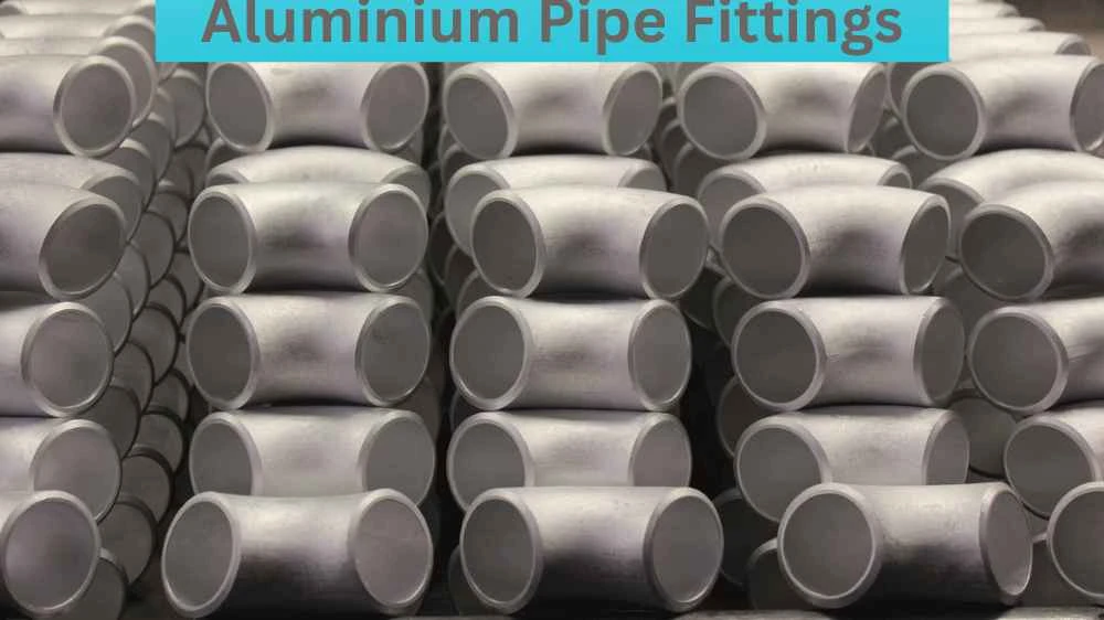 Everything You Need to Know Aluminium Pipe Fittings