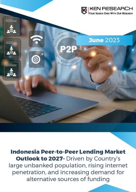 Revving Up Indonesia's P2P Lending Market: 3 Catalyst Driving the Indonesia's P2P Lending Market: Ken Research