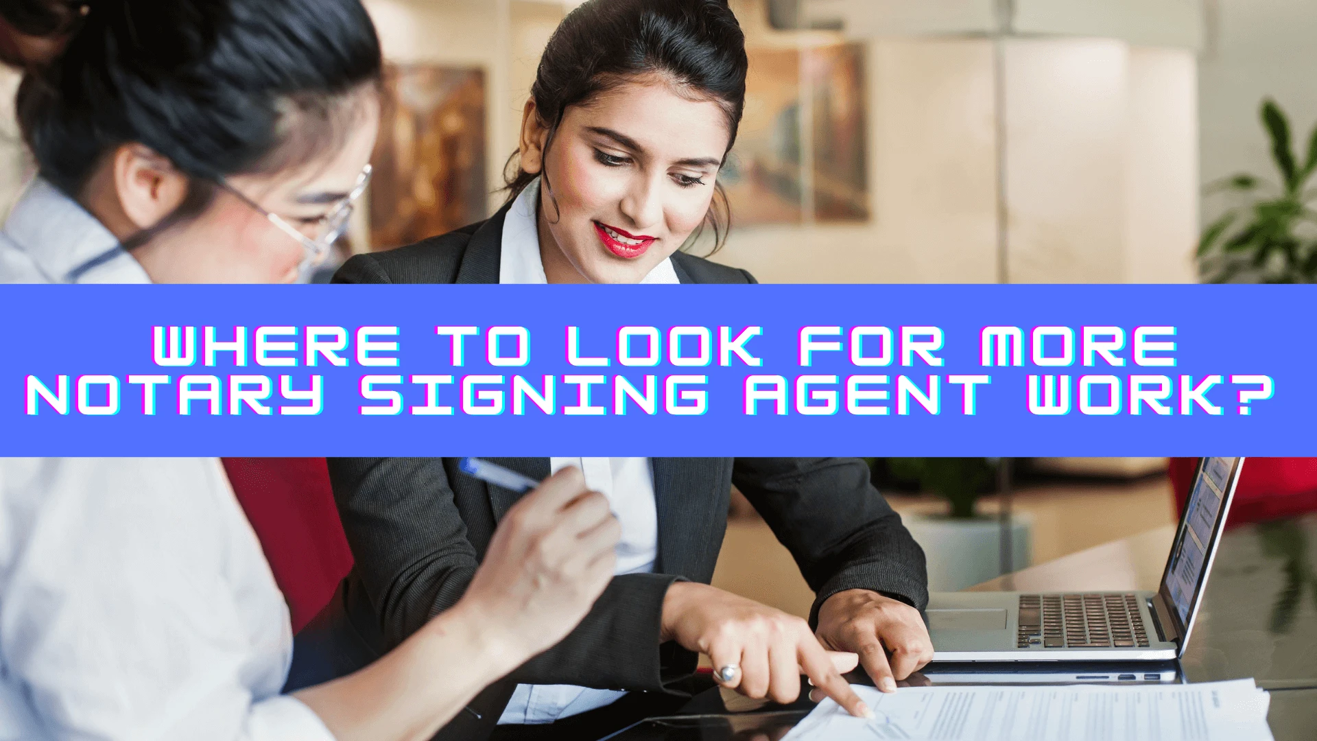 Where to Look for More Notary Signing Agent Work? Try CloseWise!!!