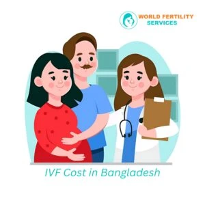 Exploring IVF Cost in Bangladesh: A Comprehensive Guide