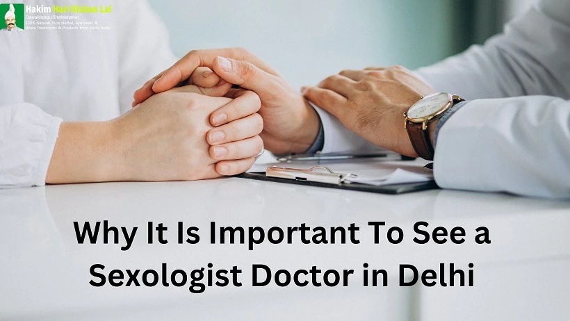 Why It Is Important To See a Sexologist Doctor in Delhi