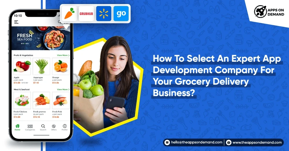 How To Select An Expert App Development Company For Your Grocery Delivery Business?