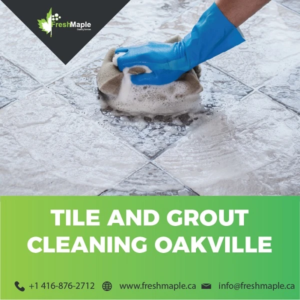 Tile and Grout Cleaning Oakville is here for you!