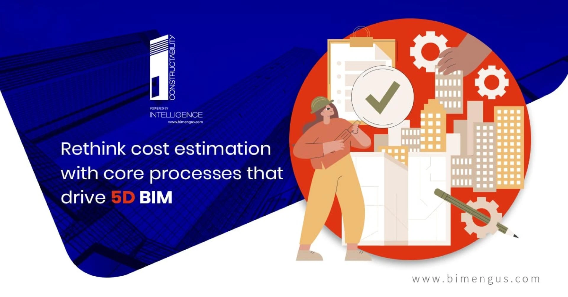 Rethink cost estimation with core processes that drive 5D BIM