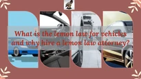 What is the lemon law for vehicles and why hire a lemon law attorney?