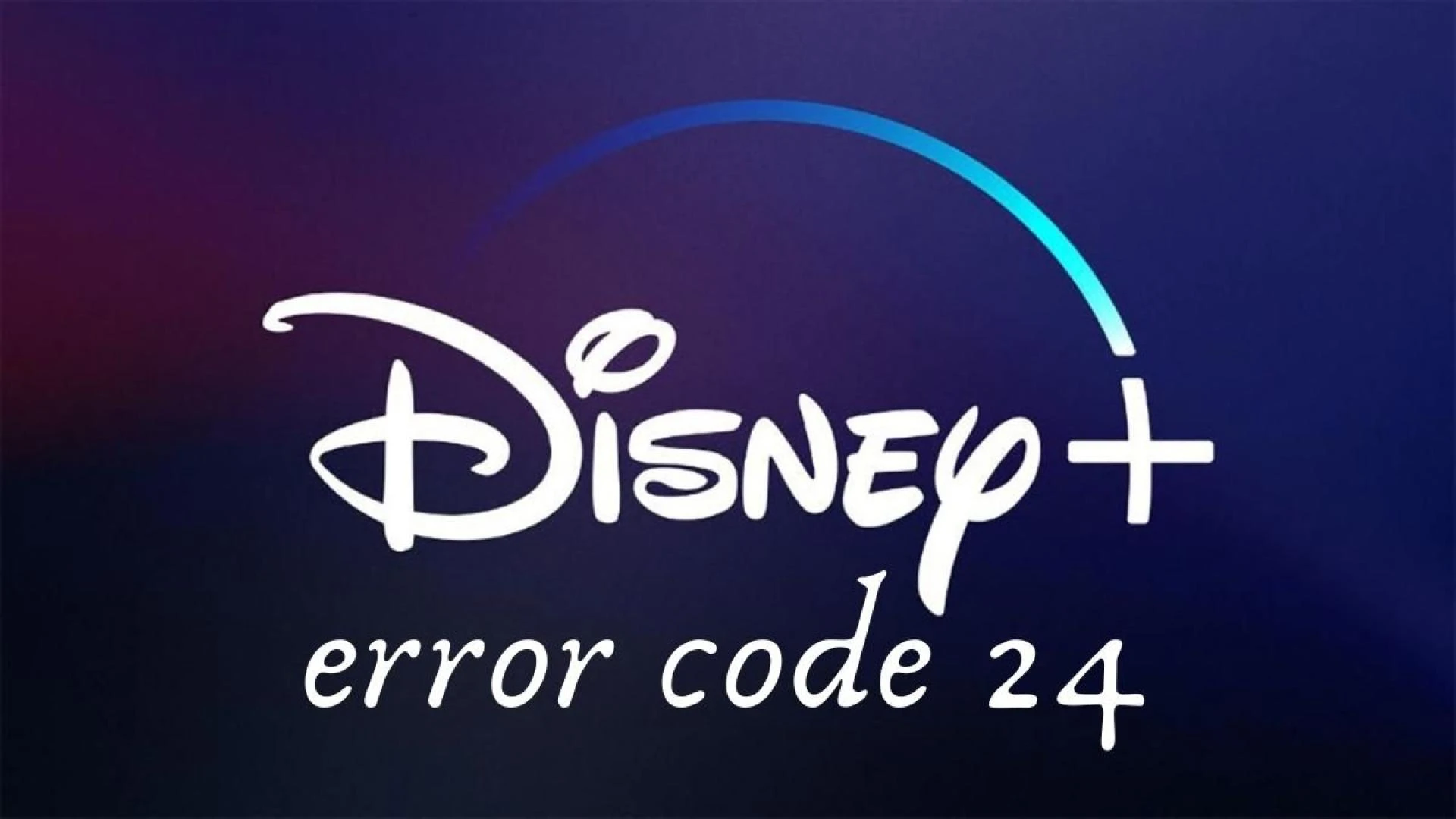 Disney Plus Error Code 24: How To Troubleshoot